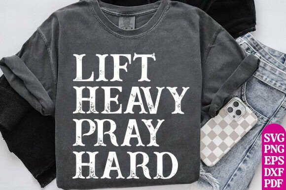 Lift Heavy Pray Hard: A Versatile Christian Design