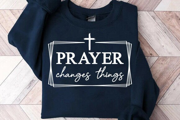 Prayer Changes Things Christian T-Shirt Designs