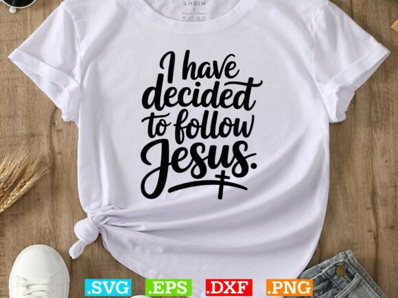 Review: I Have Decided to Follow Jesus Svg for T-Shirt Designs