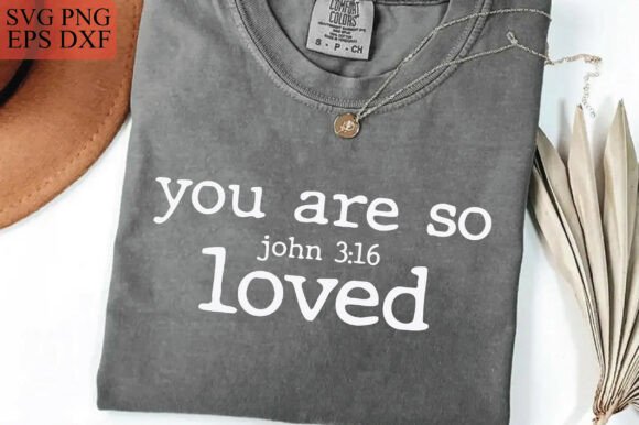 Review: You Are so Loved PNG for T-Shirt Designs & Graphics
