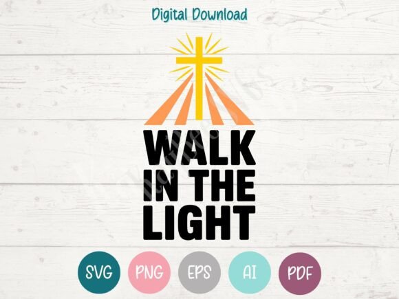 Walk in the Light - Christian Graphics for T-Shirt Designs
